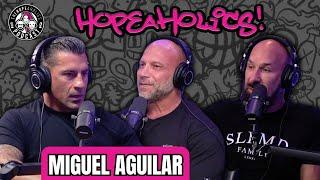 Miguel Aguilar: From Homeless to Self-Made Millionaire | The Hopeaholics Podcast #74