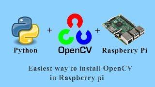 Easiest way to install OpenCV for python in Raspberry pi within few minutes