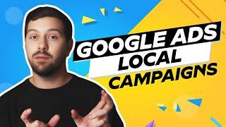 Google Ads Local Campaigns