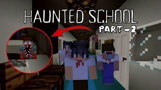 Haunted School Part-2 :- Minecraft Horror Story