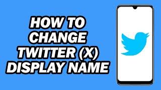 How to Change Twitter (X) Display Name | Fast and Easy