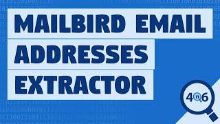 Mailbird Email Address Extractor to Retrieve & Extract Email Addresses from Mailbird File