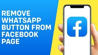 How to Remove Whatsapp Button From Facebook Page - Quick And Easy