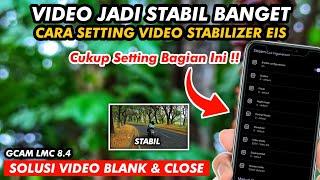 BONGKAR Cara Setting Video Stabilizer EIS Gcam LMC 8.4, Mengatasi video Blank | Custom Session Id