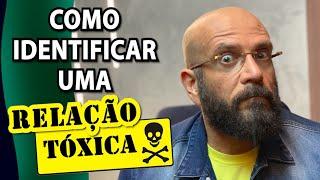 COMO IDENTIFICAR UM RELACIONAMENTO TÓXICO | Marcos Lacerda, psicólogo