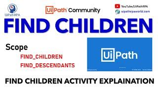 Find Children Activity UiPath Explanation | UiPath Tutorial | UiPath RPA