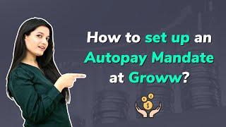 How to set up an Autopay mandate on Groww? | What is Autopay mandate?