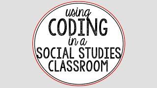 Using Coding in a Social Studies Classroom | That Canadian Teacher