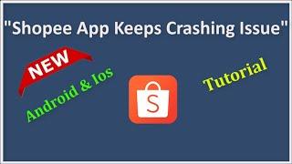 How To Fix Shopee App Keeps Crashing Issue Android & Ios - 2022