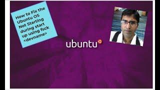 My System is not booting| Ubuntu| Fsck