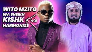 WITO MZITO WA SHEIKH KISHK KWA HARMONIZE / MWIJAKU AWA MTU KATI