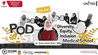 PODCAST UNITED 2024 "Diversity, Equity, Inclusion Medical School" - with dr. Vania Utami Putri, MBA