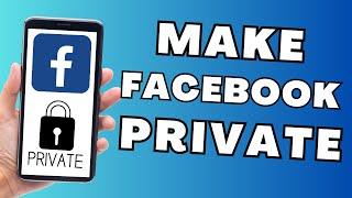 How To Make Facebook Private
