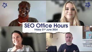 SEO Office Hours 21st June 2024 ft. Silvia Gituto, Josephine Rudolf, Michael Chidzey, Jo Turnbull