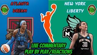 ATLANTA DREAM VS NEW YORK LIBERTY LIVE WNBA COMMENTARY AND PLAY BY PLAY/REACTIONS