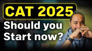 CAT 2025 preparation advice | Can you start the preparation now? | MBA Preparation Guide