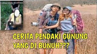 VIRAL!! PENDAKI GUNUNG YANG DI BUNUH??