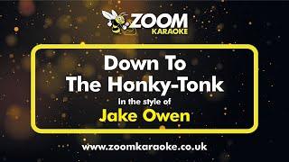 Jake Owen - Down To The Honky Tonk (Without Backing Vocals) - Karaoke Version from Zoom Karaoke