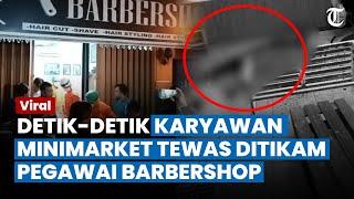 DETIK-DETIK Karyawan Minimarket Tewas Ditikam Pisau Cukur Pegawai Barbershop, Sempat Ada Cek-cok