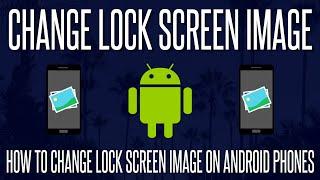 How to Change Lock Screen Image on Android Phones