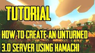 Tutorial - How To Create an Unturned 3.0 Private Server w/ Hamachi (HD)