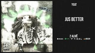 Yeat - ''Jus bëtter'' (2 Alive)