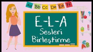 E, L, A Sesi Birleştirme - Kelime ve Cümle Oluşturma - A Sesini Öğreniyorum