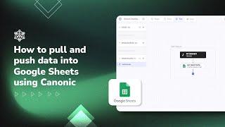 Pulling and Pushing data into Google Sheets with Canonic