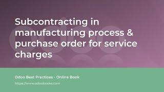 Subcontracting in manufacturing process & purchase order for service charges | Odoo Manufacturing