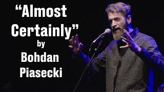 Bohdan Piasecki - Almost Certainly || Spoken Word Poetry ||