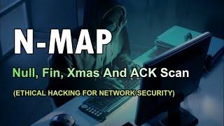 Nmap Tutorial - Null, Fin, Xmas And ACK Scan | Ethical Hacking Course For Network Security