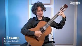 Alí Arango, Un día de Noviembre by Leo Brouwer | Guitarra Alhambra modelo Mengual y Margarit NT