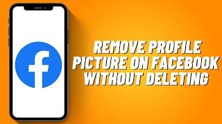 How to Remove Profile Picture on Facebook Without Deleting (2023)