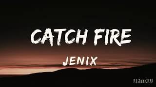 Catch Fire (Lyrics) -  Jenix