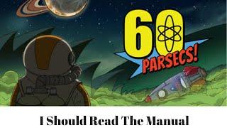 I Should Read the Manual 60 Parsecs