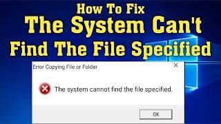 How To Fix The System Cannot find the File Specified Error in windows