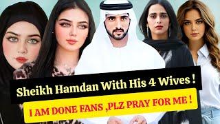 SHEIKH HAMDAN WITH HIS 4 WIVE'S ! | I Am Done Fans Please Pray For Me |Fazza faz3 crown prince Dubai