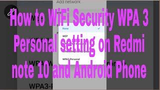 How to WiFi Security WPA 3 Personal setting on Redmi note 10 and Android Phone