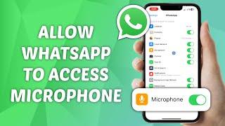 How to Allow WhatsApp to Access Microphone on iPhone