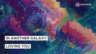 In Another Galaxy - Loving You [Official Audio] (Monowave Records)