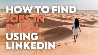 How to Find Dubai Jobs Using LinkedIn - [Make Your Dubai Job Applications Stand Out] #dubaicareers