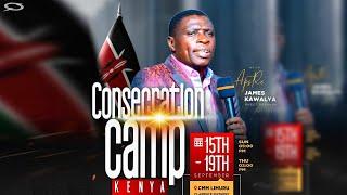 CONSECRATION CAMP KENYA | 3RD SESSION | DAY 3| with . Ap.JAMES KAWALYA