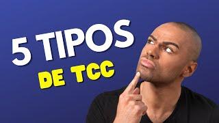 Os 5 Tipos de TCC mais comuns