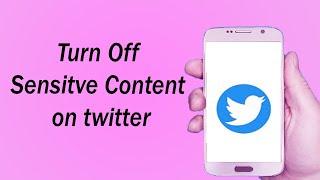 how to Turn Off Sensitive Content on twitter on phone (2022)