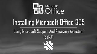 Install Office 365 using Microsoft Support and Recovery Assistant (SaRA)