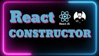 ReactJs Understanding Constructor with React Components