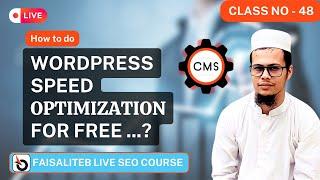 WordPress Speed Optimization for free | #Faisaliteb SEO Live Class 48