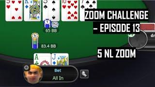 Humbled. THE ZOOM CHALLENGE: EPISODE 13 (PokerStars 5NL ZOOM)