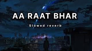 AA RAAT BHAR | slowed reverb | Arjit Singh   Shreya Ghoshal | dark  life 0360p