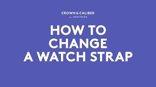 How To Change A Watch Strap | Crown & Caliber How To